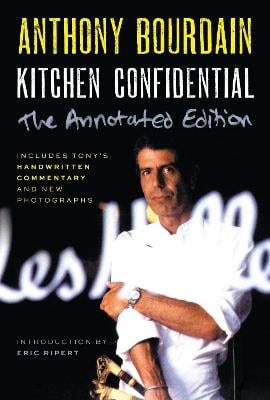 Anthony Bourdain : Kitchen Confidential Annotated Edition