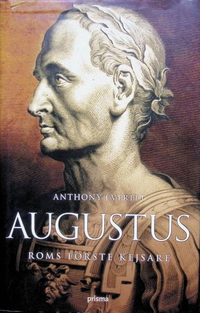 Anthony Everitt : Augustus, Roms första kejsare