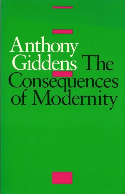 Anthony Giddens : Consequences of modernity