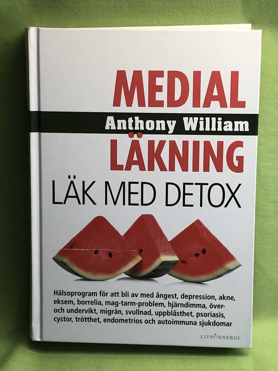 Anthony William : Medial läkning - läk med detox