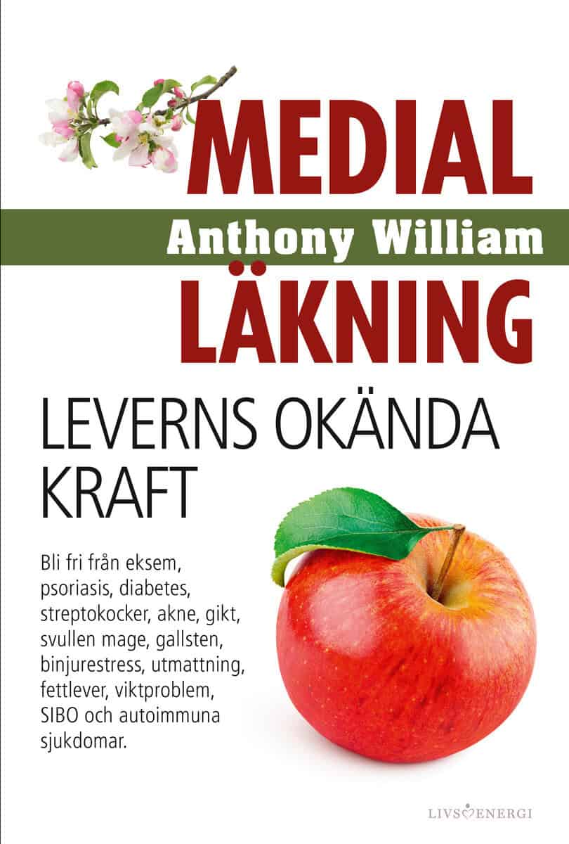 Anthony William : Medial läkning : leverns okända kraft