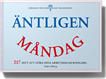 Äntligen måndag - 217 sätt att göra dina arbetsdagar mycket, mycket roligare.