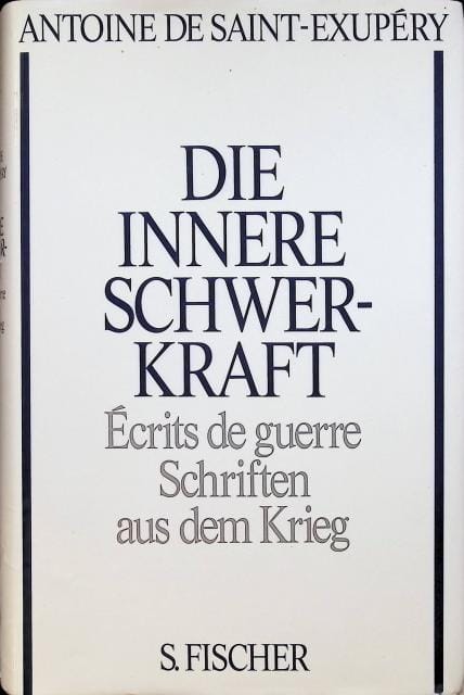 Antoine De Saint-Exupéry : Die innere schweskraft, Écrits de guerre Schriften aus dem Krieg