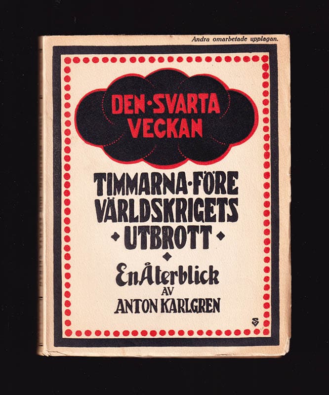 Anton Karlgren : Den svarta veckan. Timmarna före världskrigets utbrott. En återblick