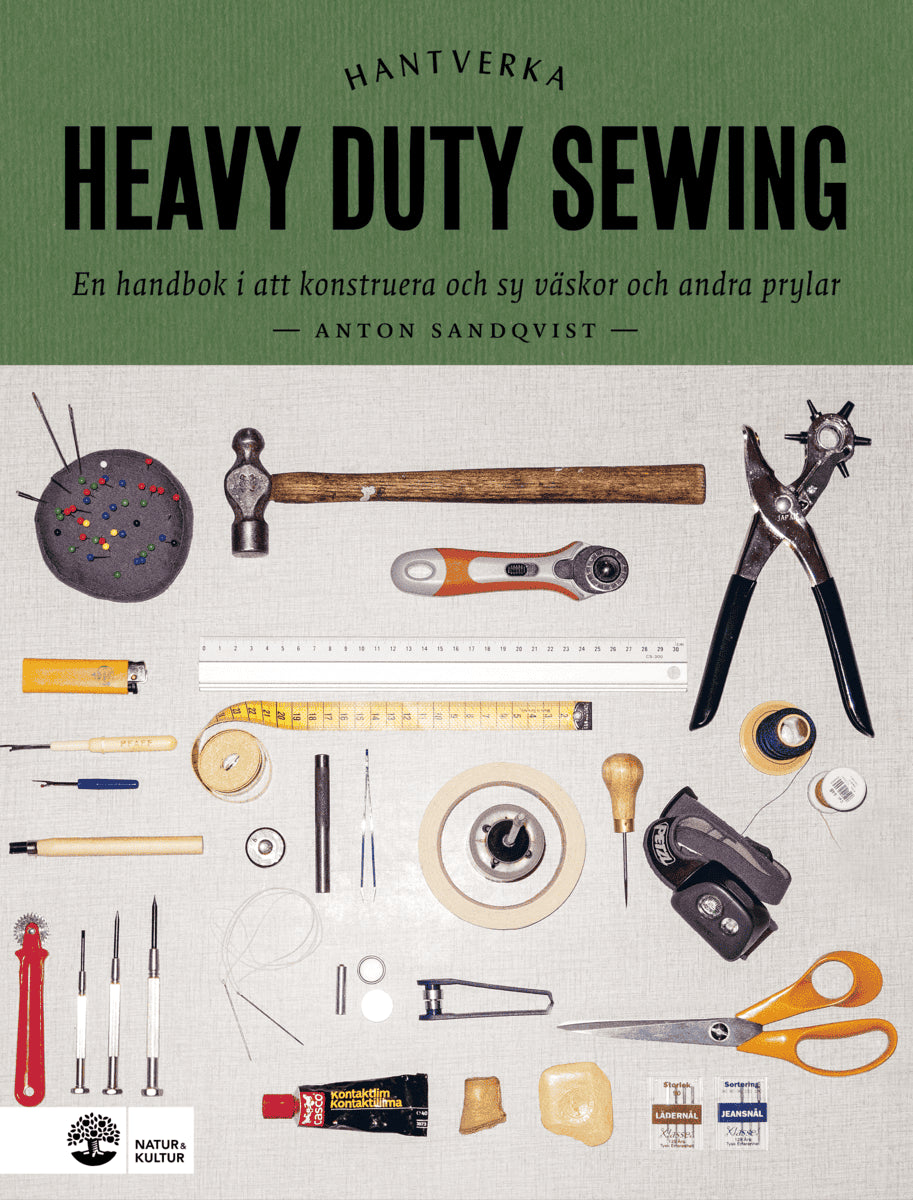Anton Sandqvist : Heavy duty sewing : en handbok i att konstruera och sy väskor och andra prylar
