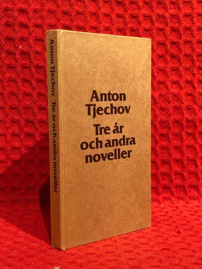 Anton Tjechov : Tre år och andra noveller