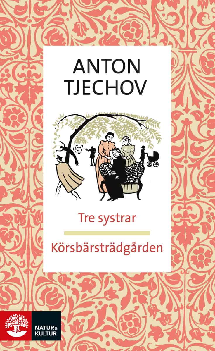 Anton Tjechov : Tre systrar ; Körsbärsträdgården