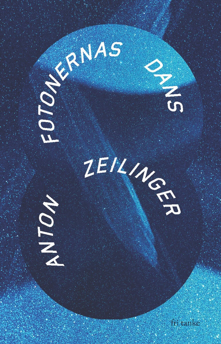 Anton Zeilinger : Fotonernas dans