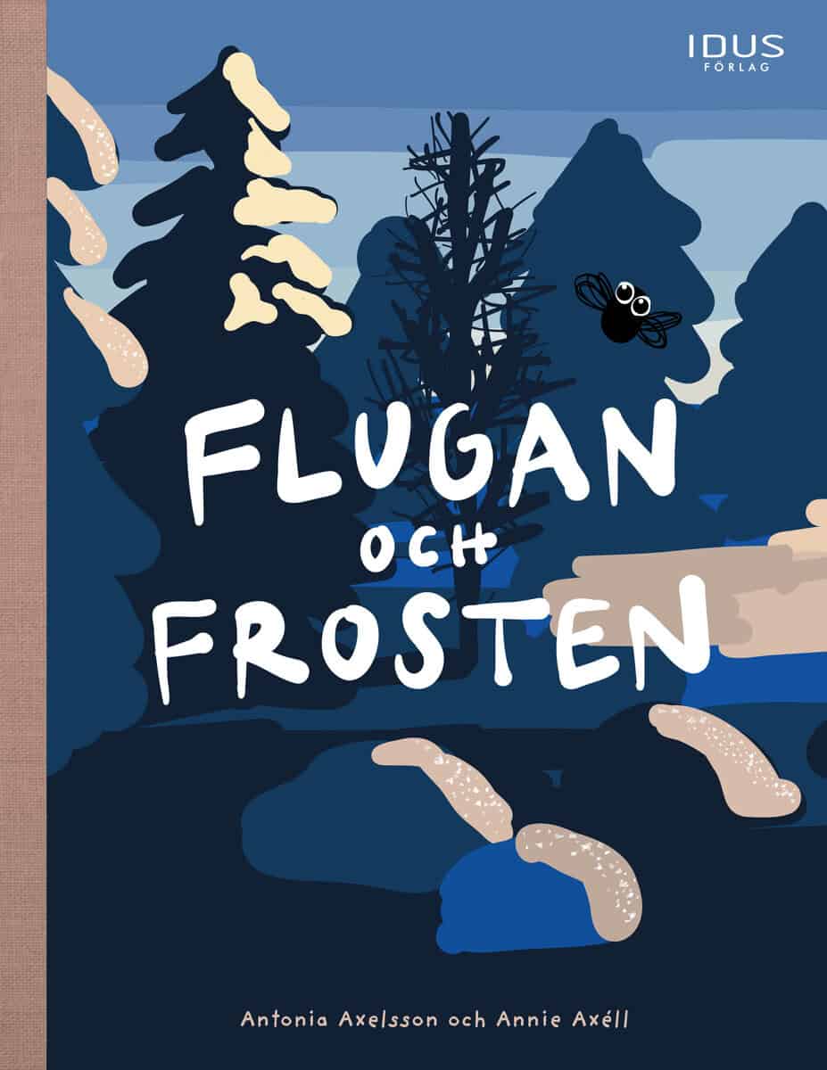 Antonia Axelsson : Flugan och frosten