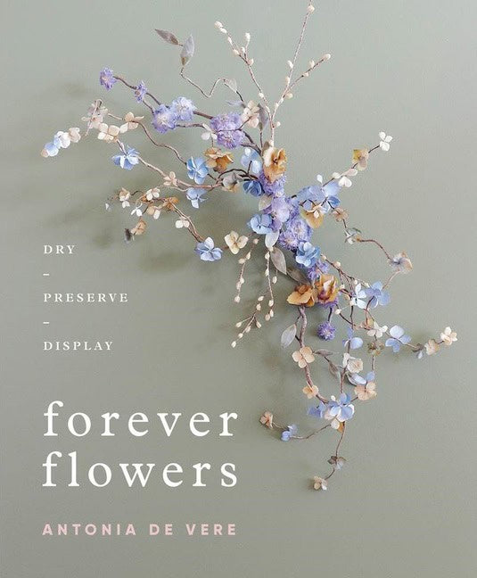 Antonia De Vere : Forever Flowers