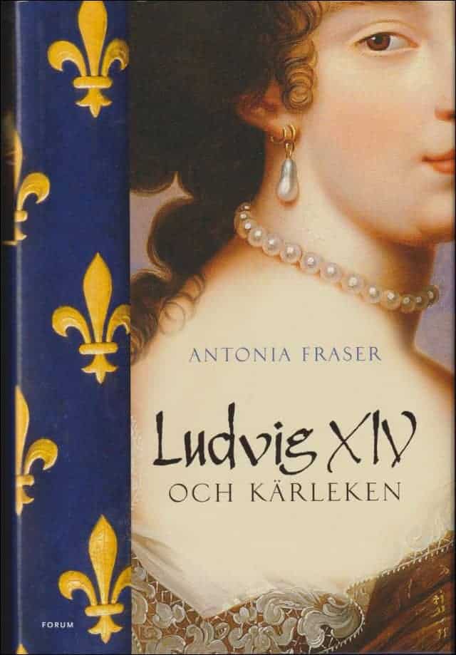 Antonia Fraser : Ludvig XIV och kärleken