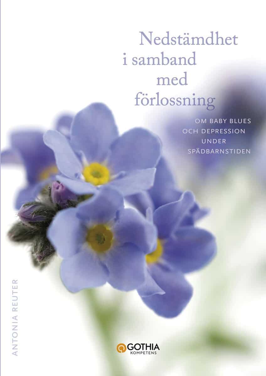 Antonia Reuter : Nedstämdhet i samband med förlossning : om baby blues och depression under spädbarnstiden