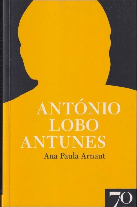 Antonio Lobo Antunes : Ana Paula Arnaut