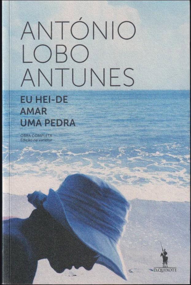 António Lobo Antunes : Eu hei-de amar uma pedra