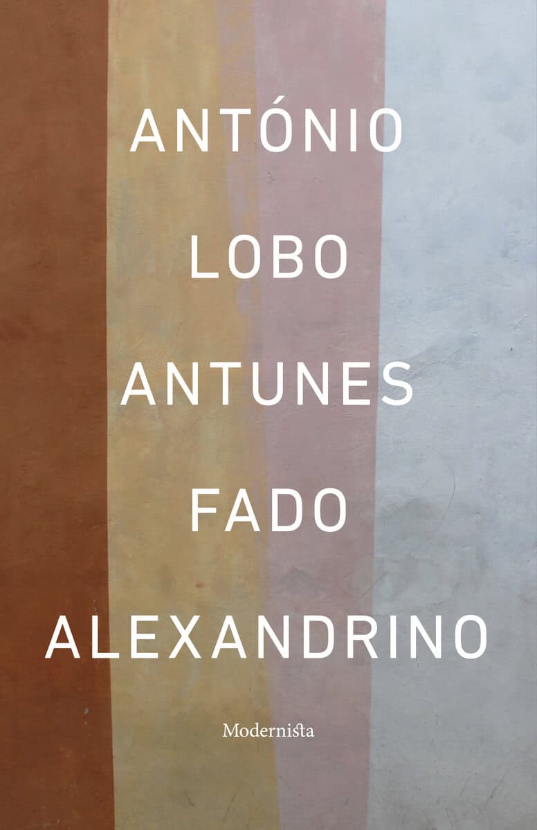 António Lobo Antunes : Fado Alexandrino