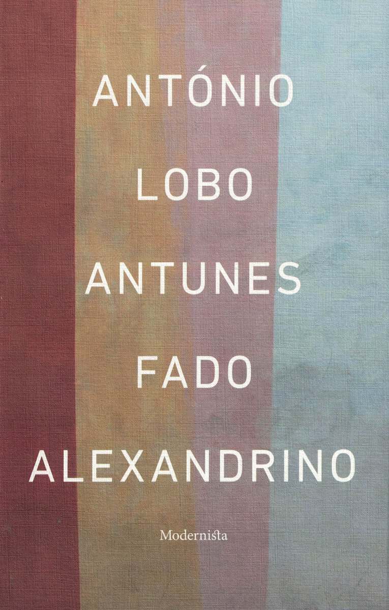 António Lobo Antunes : Fado Alexandrino