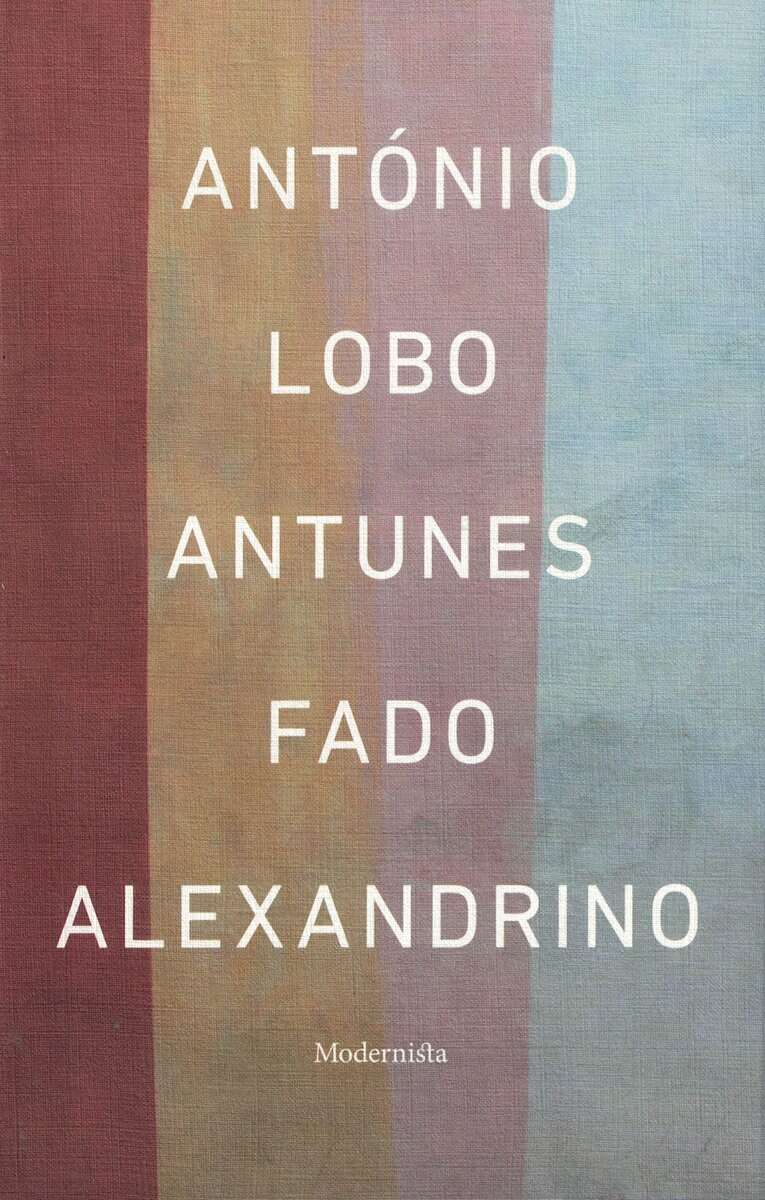 António Lobo Antunes : Fado Alexandrino