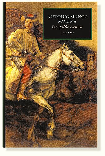 Antonio Munoz Molina : Den polske ryttaren