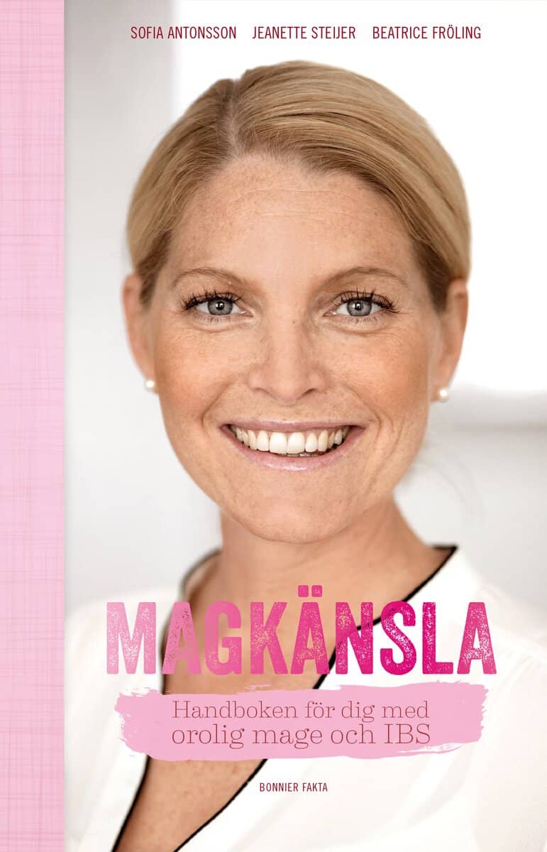 Antonsson, Sofia ; Steijer, Jeanette ; Fröling, Beatrice : Magkänsla : handboken för dig med orolig mage och IBS