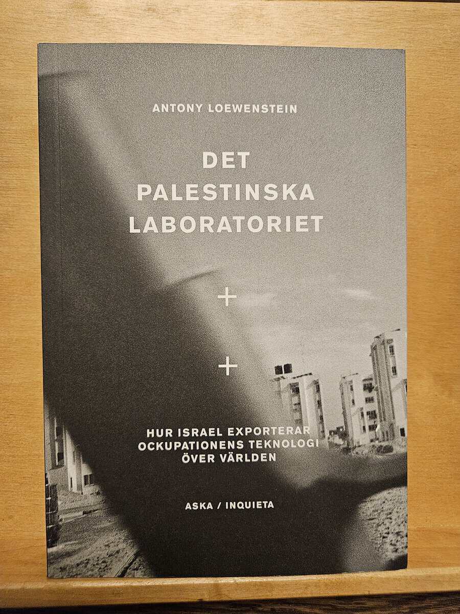Antony Loewenstein : Det palestinska laboratoriet