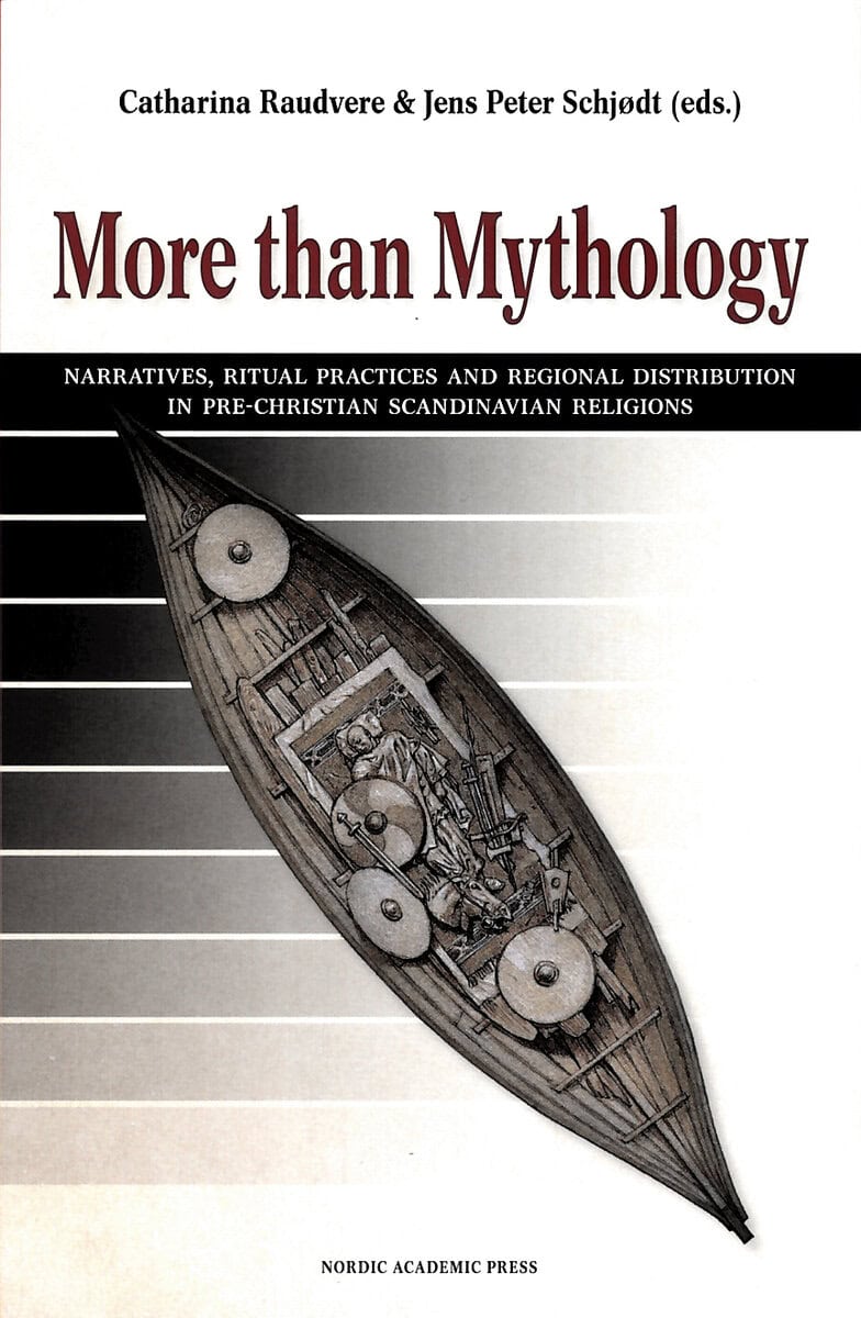 Anttonen, Veiko ; DuBois, Thomas A. ; Jackson, Peter ; Nordberg, Andreas ; Price, Neil ; Raudvere, Catharina ; Schjødt, Jens Peter ; Stark, Laura ; Sundqvist, Olof : More than mythology