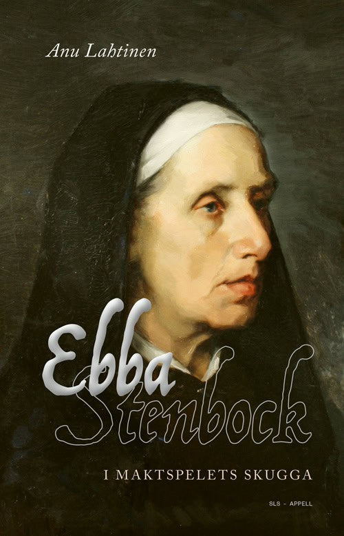 Anu Lahtinen : Ebba Stenbock : i maktspelets skugga