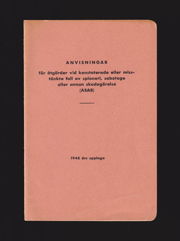 Anvisningar för åtgärder vid konstaterade eller misstänkta fall av spioneri, sabotage eller annan skadegörelse (ASAB). 1948 års upplaga