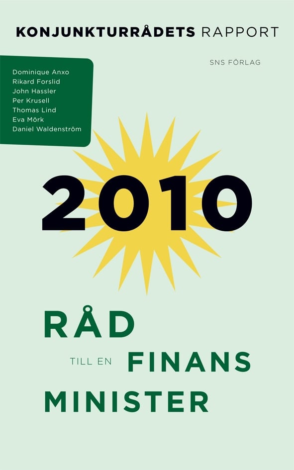 Anxo, Dominique ; Forslid, Rikard ; Hassler, John ; Krusell, Per ; Lind, Thomas ; Waldenström, Daniel : Råd till en finansminister