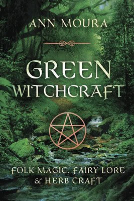 Aoumiel ; Moura, Ann : Green witchcraft