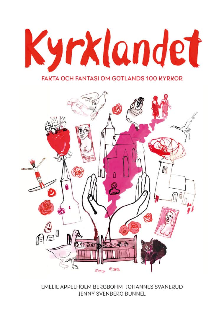 Appelholm Bergbohm, Emelie ; Svanerud, Johannes : Kyrklandet : fakta och fantasi om Gotlands 100 kyrkor