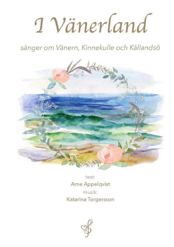Appelqvist, Arne ; Torgersson, Katarina : I Vänerland : sånger om Vänern, Kinnekulle och Kållandsö