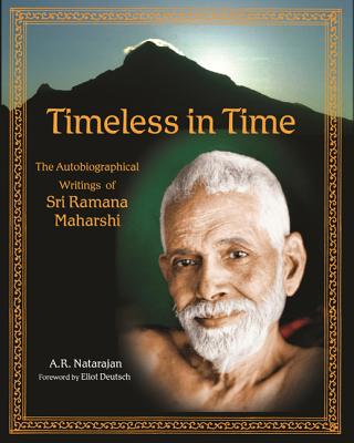 A.r. Natarajan : Timeless in time - the autobiographical writings of sri ramana maharshi