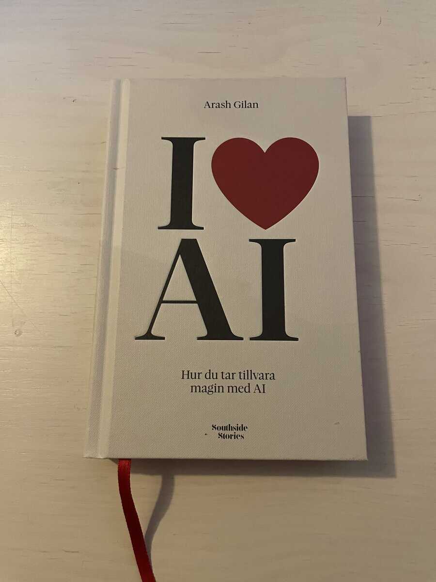 Arash Gilan : I Love AI hur du tar tillvara magin med AI