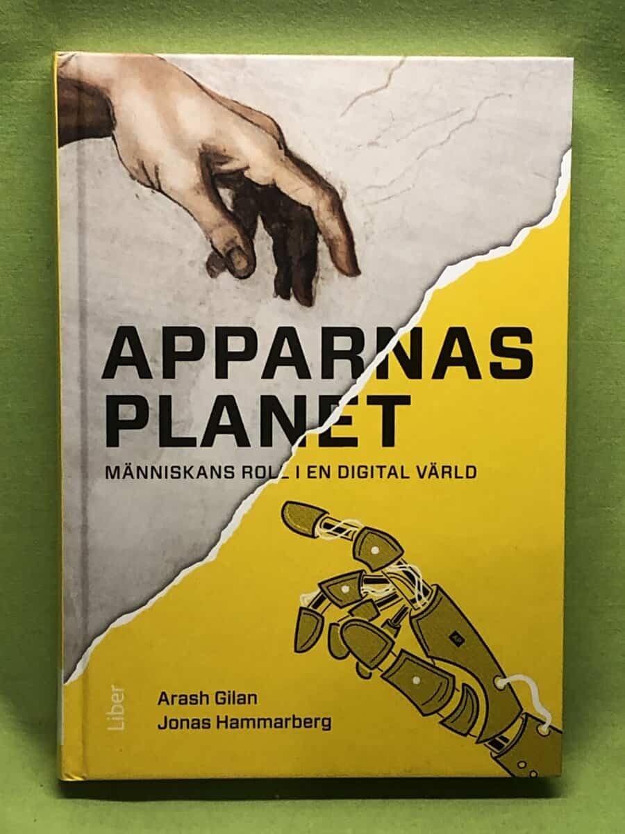 Gilan, Arash, Hammarberg, Jonas : Apparnas planet människans roll i en digital värld