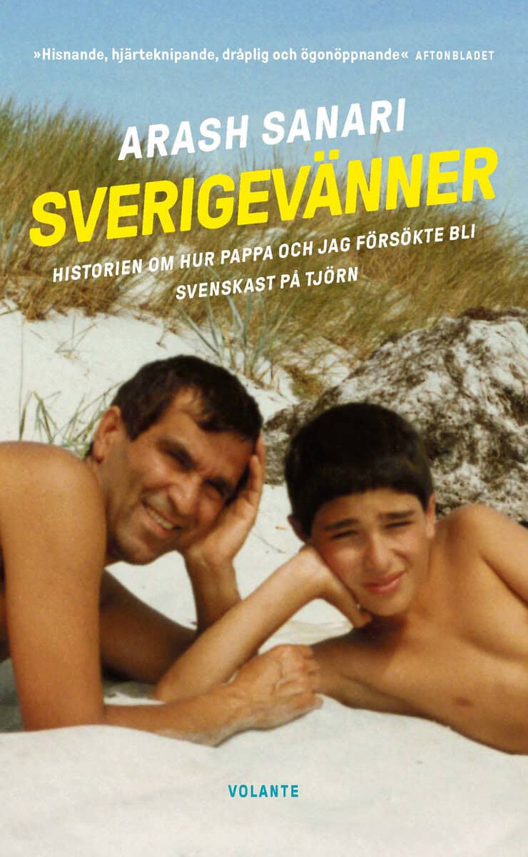 Arash Sanari : Sverigevänner : historien om hur pappa och jag försökte bli svenskast på Tjörn
