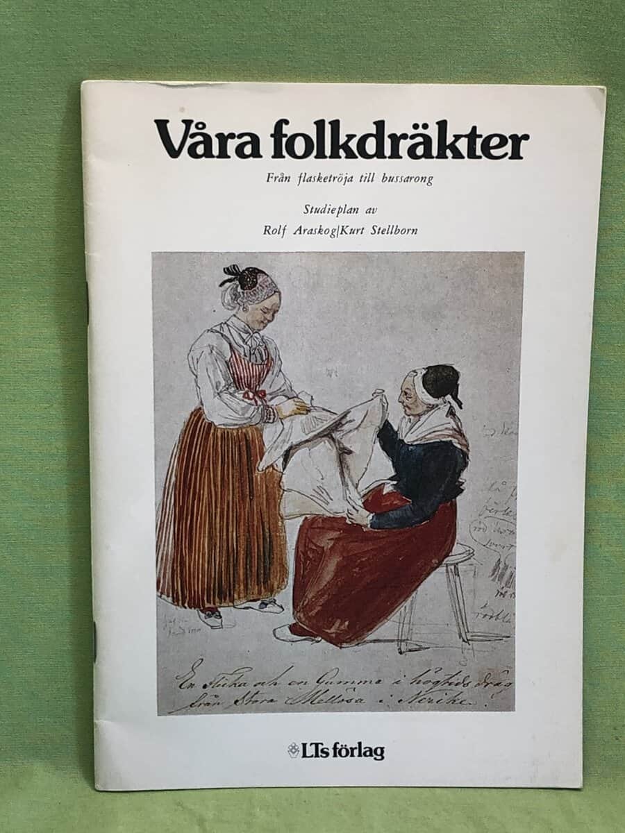 Araskog, Rolf. ; Stellborn, Kurt. : Våra folkdräkter - från flasketröja till bussarong - studieplan