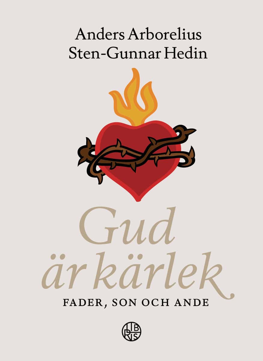 Arborelius, Anders ; Hedin, Sten-Gunnar : Gud är kärlek : fader, son och Ande