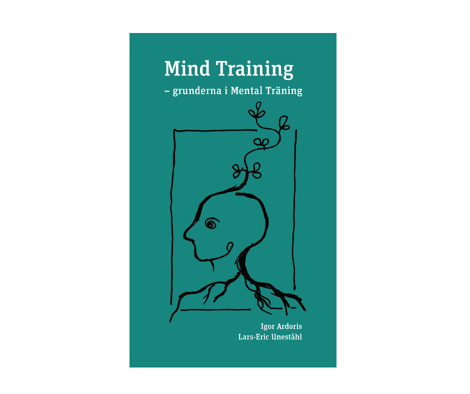 Ardoris, Igor ; Uneståhl, Lars-Eric : Mind Training : grunderna i mental träning
