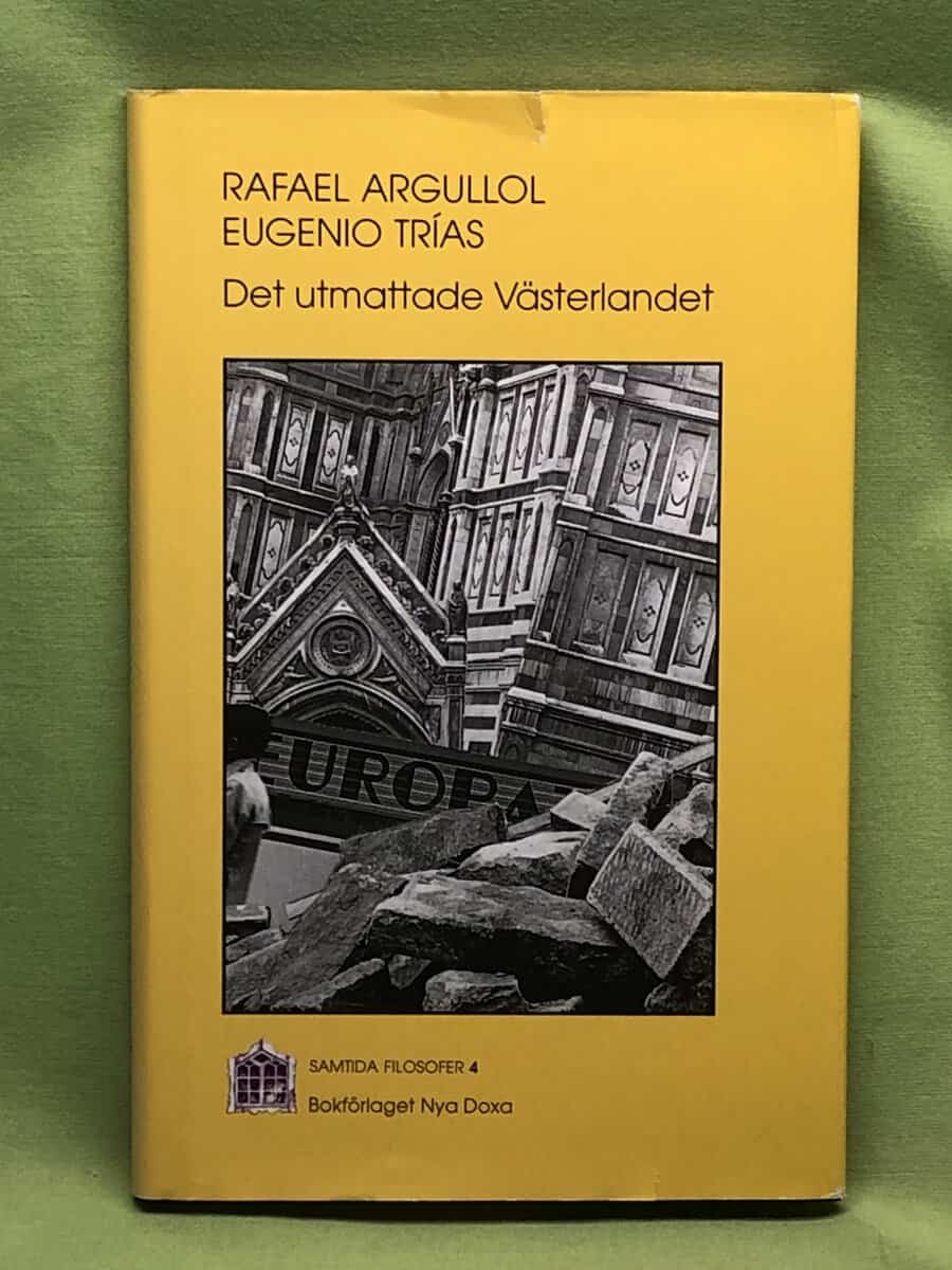 Argullol,Rafael; Trias,Eugenio : Det utmattade Västerlandet - samtida filosofer 4