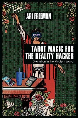 Ari Freeman : Tarot Magic for the Reality Hacker