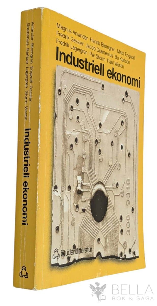 Ariander, Magnus ; Blomgren, Henrik ; Engwall, Mats ; Gessler, Fredrik ; Gramenius, Jacob ; Karlson, Bo ; Lagergren, Fredrik ; Storm, Per ; Westin, Paul : Industriell ekonomi