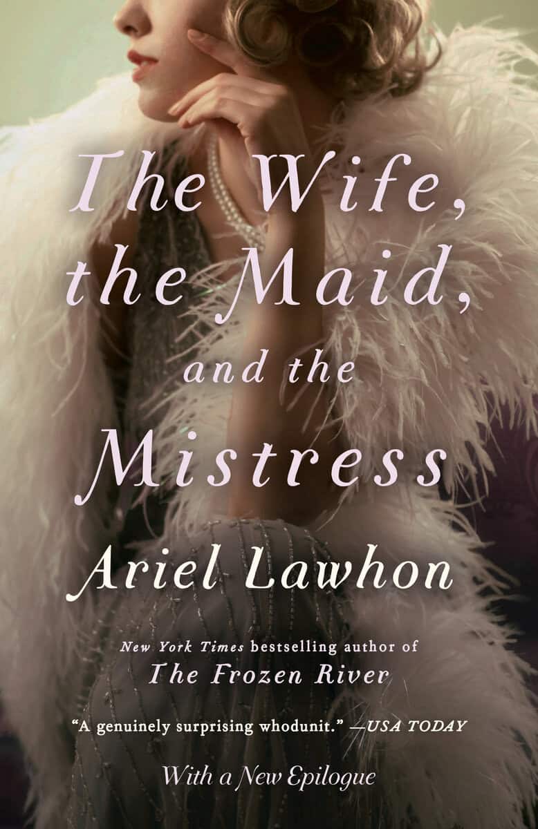 Ariel Lawhon : The Wife, the Maid, and the Mistress