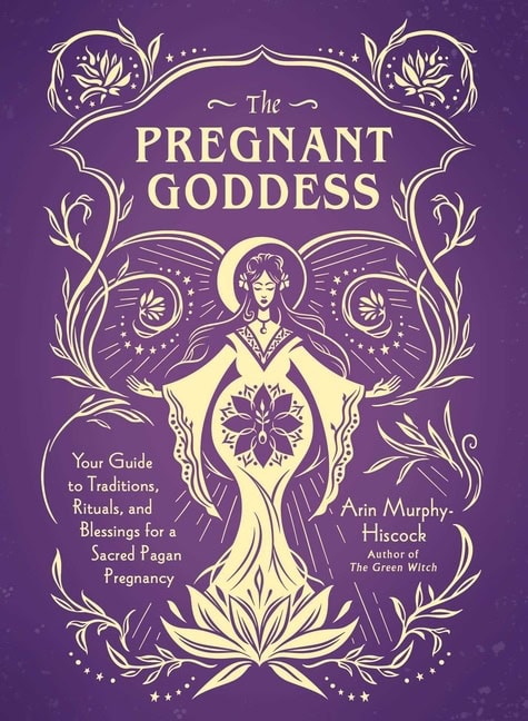 Arin Murphy-Hiscock : Pregnant Goddess