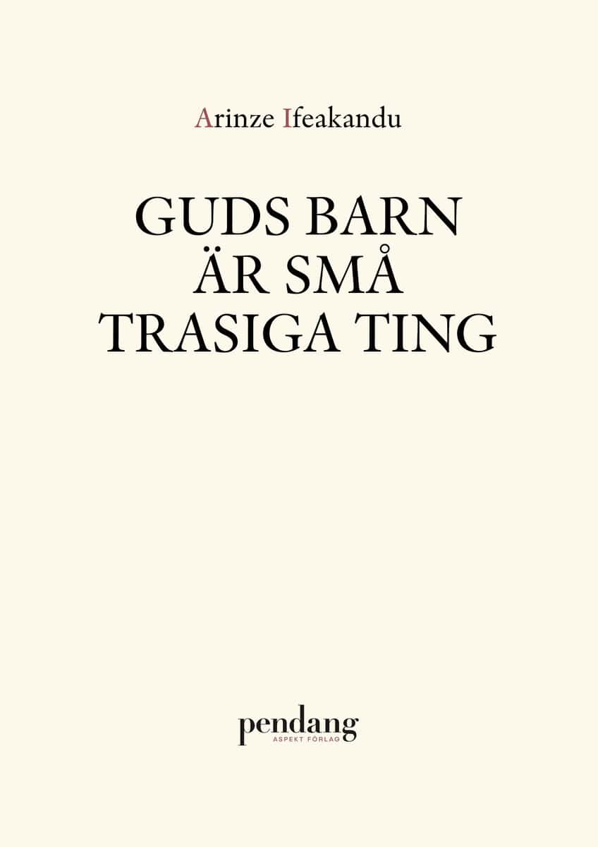 Arinze Ifeakandu : Guds barn är små trasiga ting