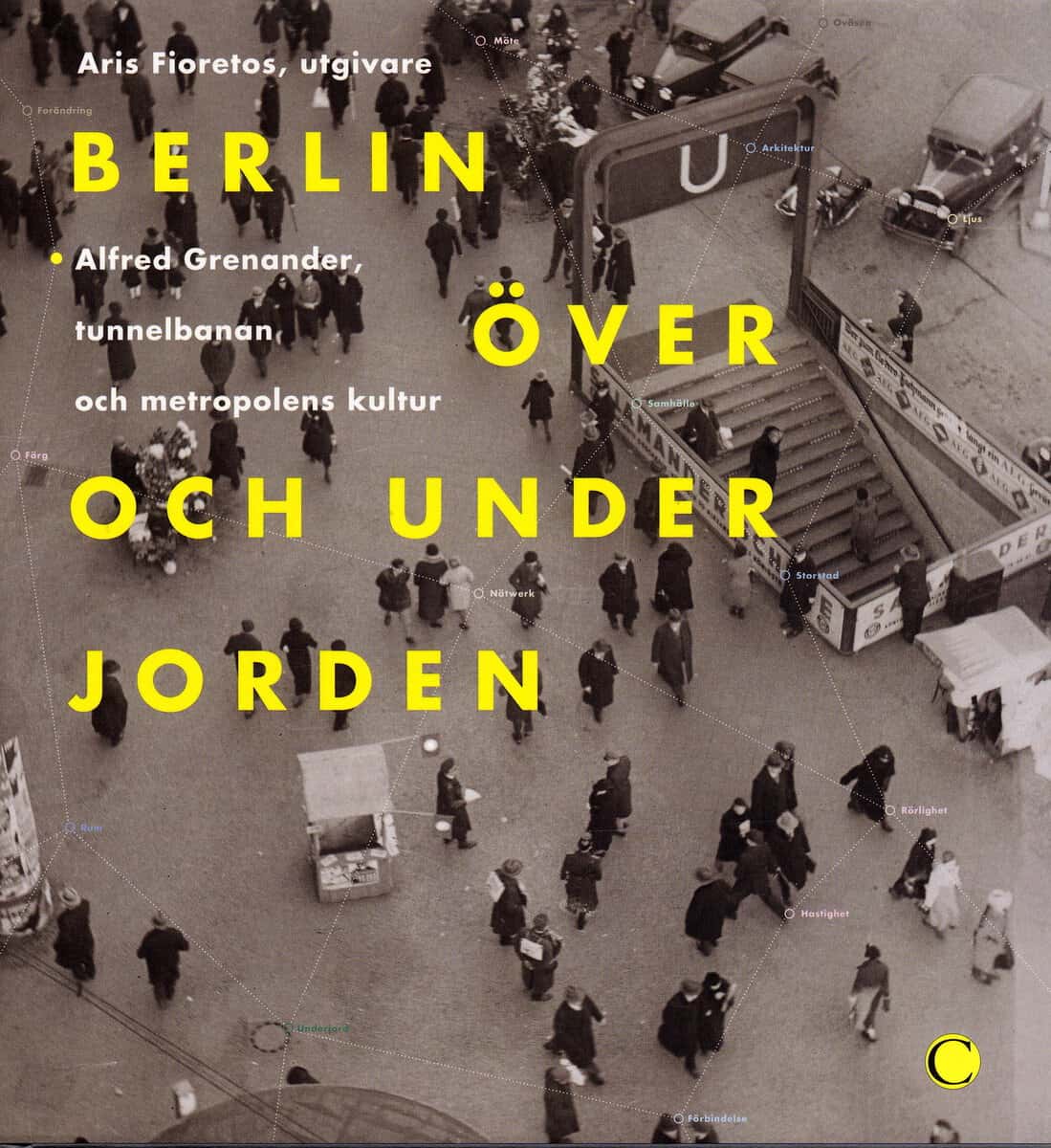 Aris Fioretos : Berlin över och under jorden
