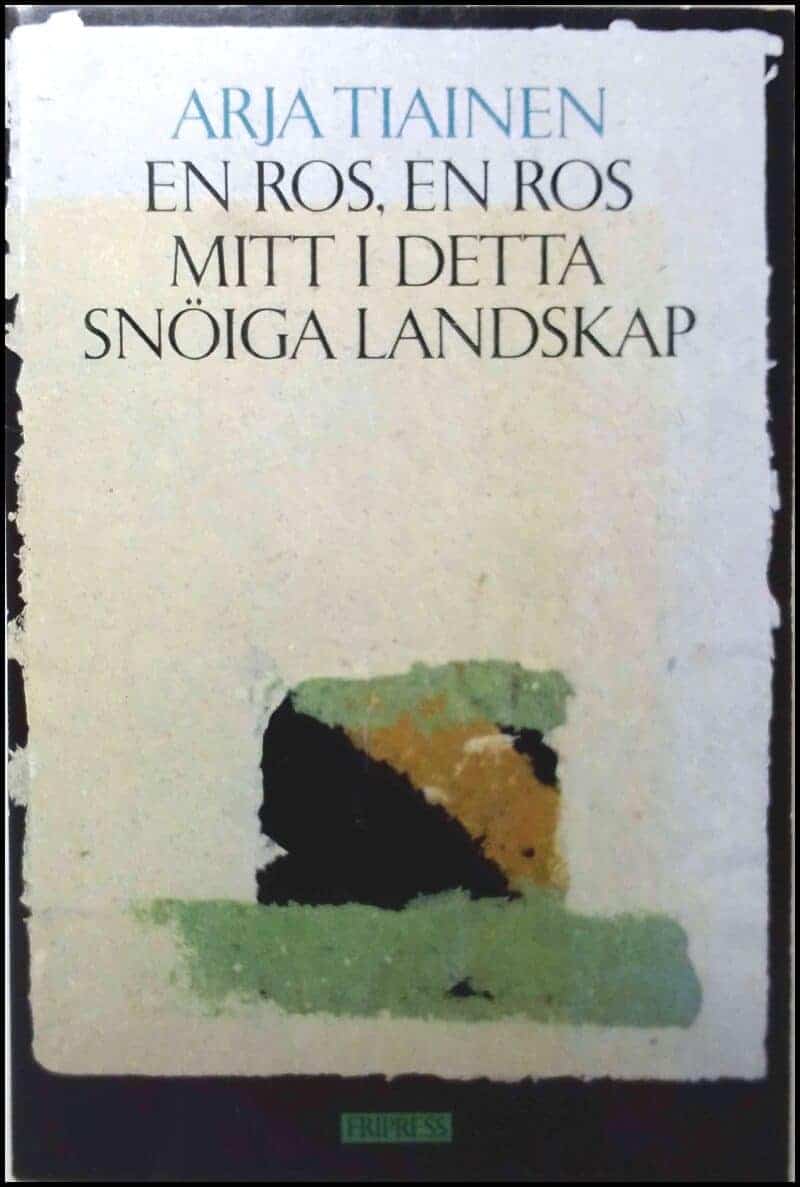Arja Tiainen : En ros, en ros mitt i detta snöiga landskap