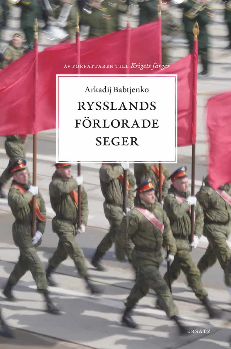 Arkadij Babtjenko : Rysslands förlorade seger : krigets virus - invasionen