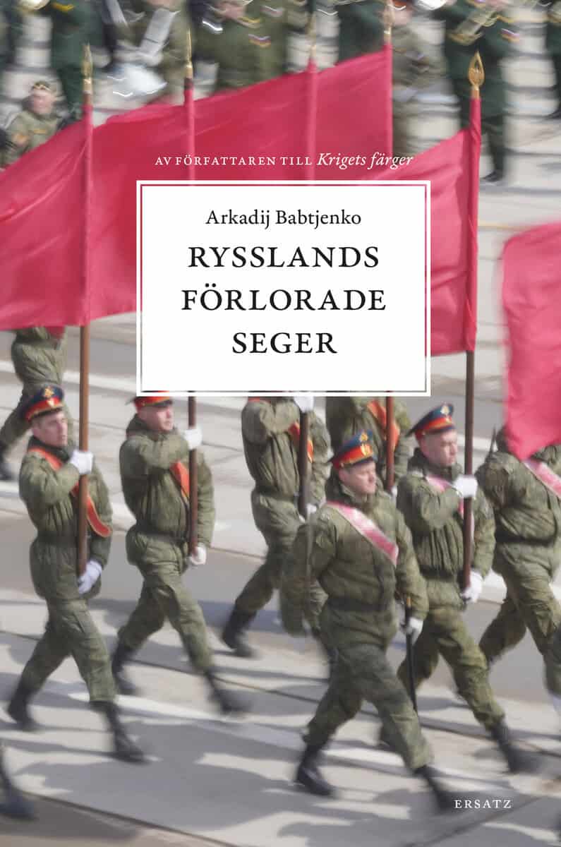 Arkadij Babtjenko : Rysslands förlorade seger : krigets virus - invasionen