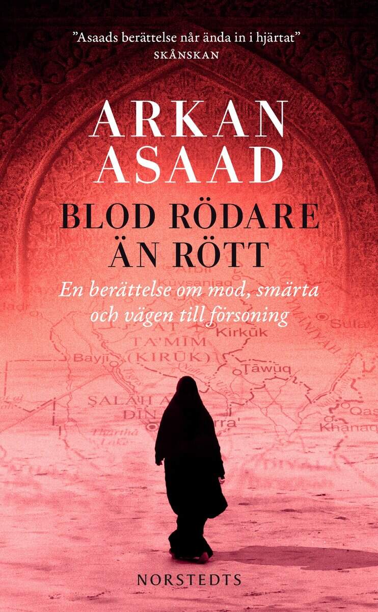Arkan Asaad : Blod rödare än rött : en berättelse om mod, smärta och vägen till försoning