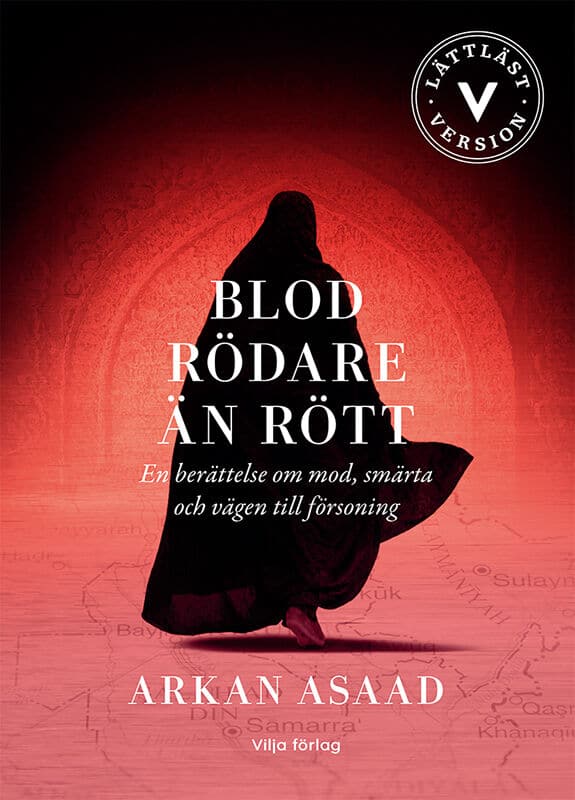 Arkan Asaad : Blod rödare än rött : en berättelse om mod, smärta och vägen till försoning (lättläst)